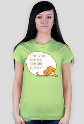 Człowiek pada, ledwo żyje, Kotek sobie brzuszek myje – t-shirt damski