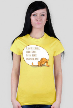 Człowiek pada, ledwo żyje, Kotek sobie brzuszek myje – t-shirt damski