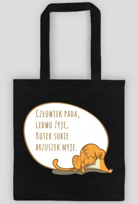 Człowiek pada, ledwo żyje, Kotek sobie brzuszek myje – eko torba