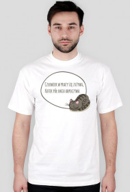Człowiek w pracy się zużywa, Kotek pół dnia odpoczywa – t-shirt męski