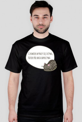 Człowiek w pracy się zużywa, Kotek pół dnia odpoczywa – t-shirt męski