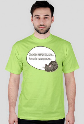 Człowiek w pracy się zużywa, Kotek pół dnia odpoczywa – t-shirt męski