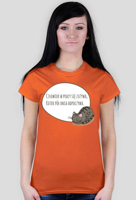 Człowiek w pracy się zużywa, Kotek pół dnia odpoczywa – t-shirt damski