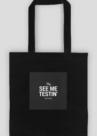 Bag: See me testin'