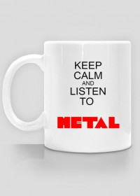 Kubek ''keep Calm and listen to METAL''