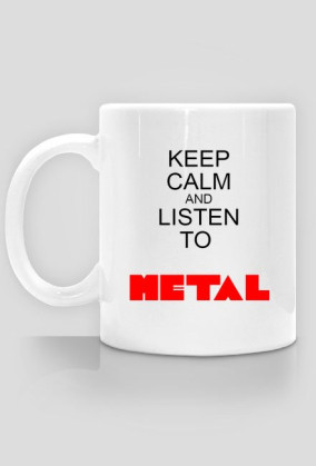 Kubek ''keep Calm and listen to METAL''