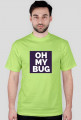 Dude; Oh my Bug