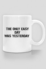 THE ONLY EASY DAY WAS YESTERDAY kubek
