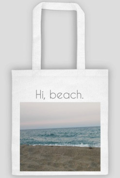 Hi, beach.