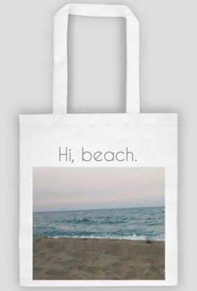 Hi, beach.