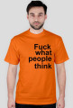 fuck what people think