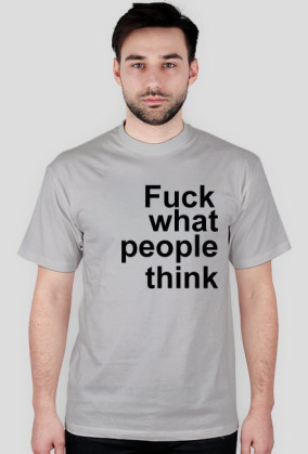 fuck what people think