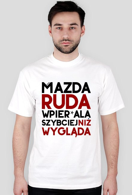 Mazda - ruda wpier*ala szybciej niż wygląda - koszulki motoryzacyjne dla fanów i nie tylko.
