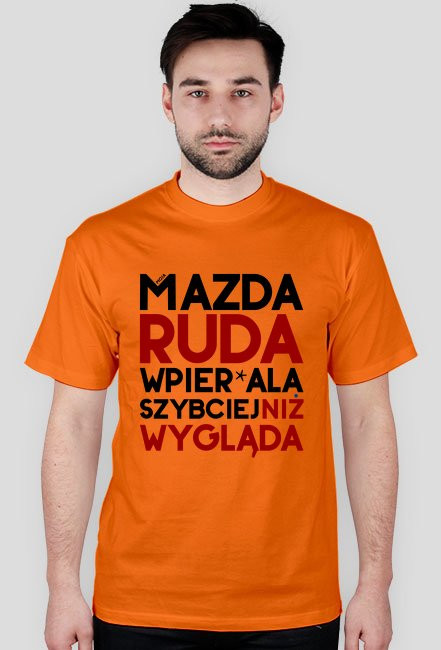 Mazda - ruda wpier*ala szybciej niż wygląda - koszulki motoryzacyjne dla fanów i nie tylko.