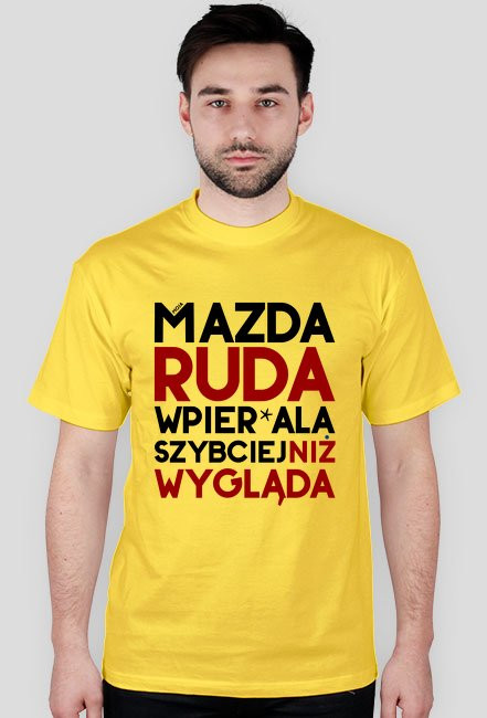 Mazda - ruda wpier*ala szybciej niż wygląda - koszulki motoryzacyjne dla fanów i nie tylko.