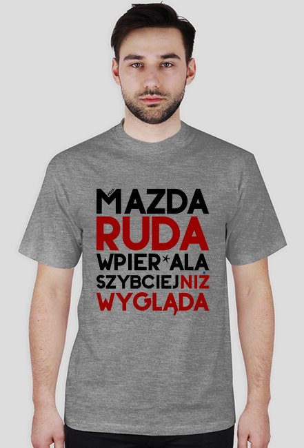 Mazda - ruda wpier*ala szybciej niż wygląda - koszulki motoryzacyjne dla fanów i nie tylko.