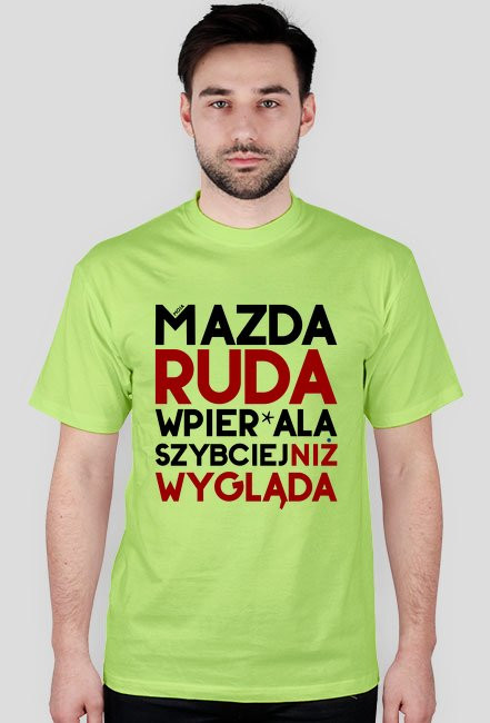 Mazda - ruda wpier*ala szybciej niż wygląda - koszulki motoryzacyjne dla fanów i nie tylko.