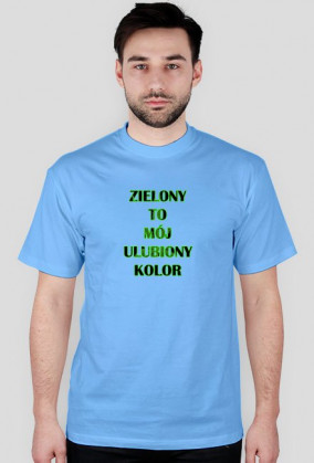 Zielony To Mój Ulubiony Kolor - męska