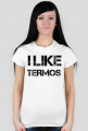 Koszulka Damska I Like Termos