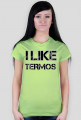 Koszulka Damska I Like Termos