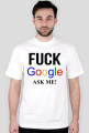 FUCK GOOGLE ASK ME!
