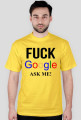 FUCK GOOGLE ASK ME!