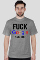 FUCK GOOGLE ASK ME!