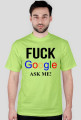 FUCK GOOGLE ASK ME!