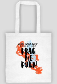Torba "Nobody can drag me down"