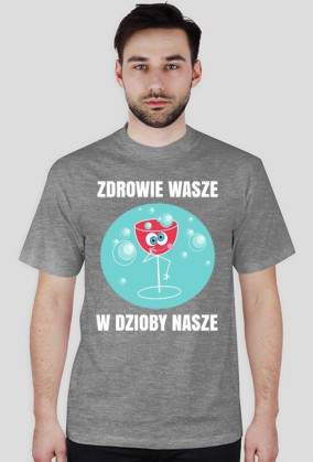 ZDROWIE WASZE - koszulka męska
