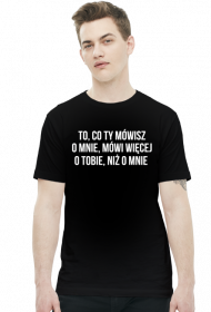 CO TY MÓWISZ - koszulka męska