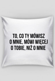 CO TY MÓWISZ - poszewka na poduszkę