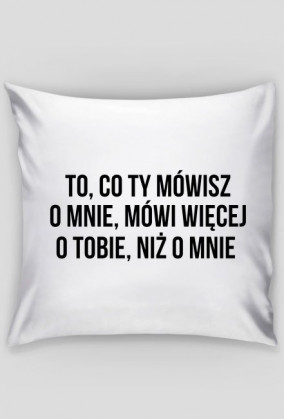 CO TY MÓWISZ - poszewka na poduszkę