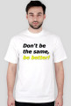 Be better