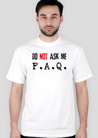Do not ask me F.A.Q. - Koszulka Męska dla Informatyków (B)
