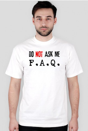 Do not ask me F.A.Q. - Koszulka Męska dla Informatyków (B)