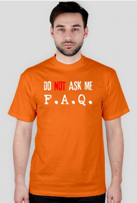 Do not ask me F.A.Q. - Koszulka Męska dla Informatyków (W)