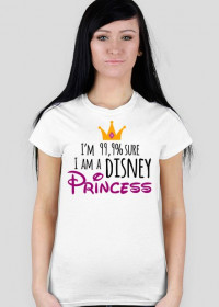 KOSZULKA - I'm 99,9% sure I am a Disney Princess
