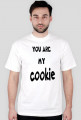 you are my cookie