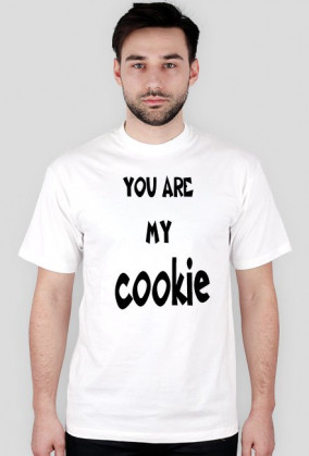 you are my cookie