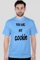 you are my cookie