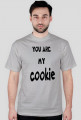 you are my cookie