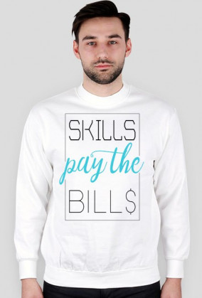 SKILLS pay the BILL$ - bluza