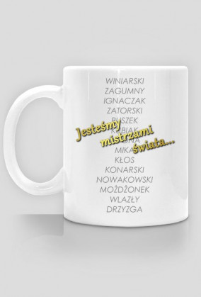 Jesteśmy mistrzami świata...