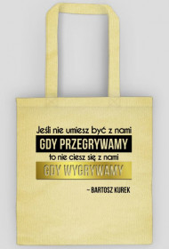 Jeśli nie umiesz być z nami, gdy przegrywamy...