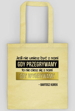 Jeśli nie umiesz być z nami, gdy przegrywamy...