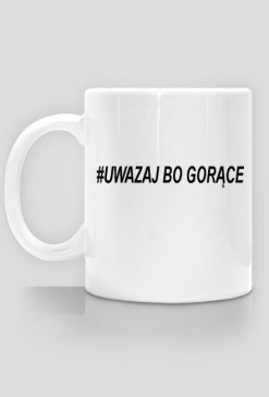 Kubek #uwazaj bo gorace