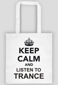 Torba Keep calm and listen to TRANCE