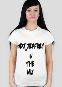 Koszulka Damska - #DJ_JEFFREY IN THE MIX