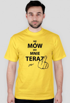T-shirt męski różne kolory NIE MÓW DO MNIE TERAZ